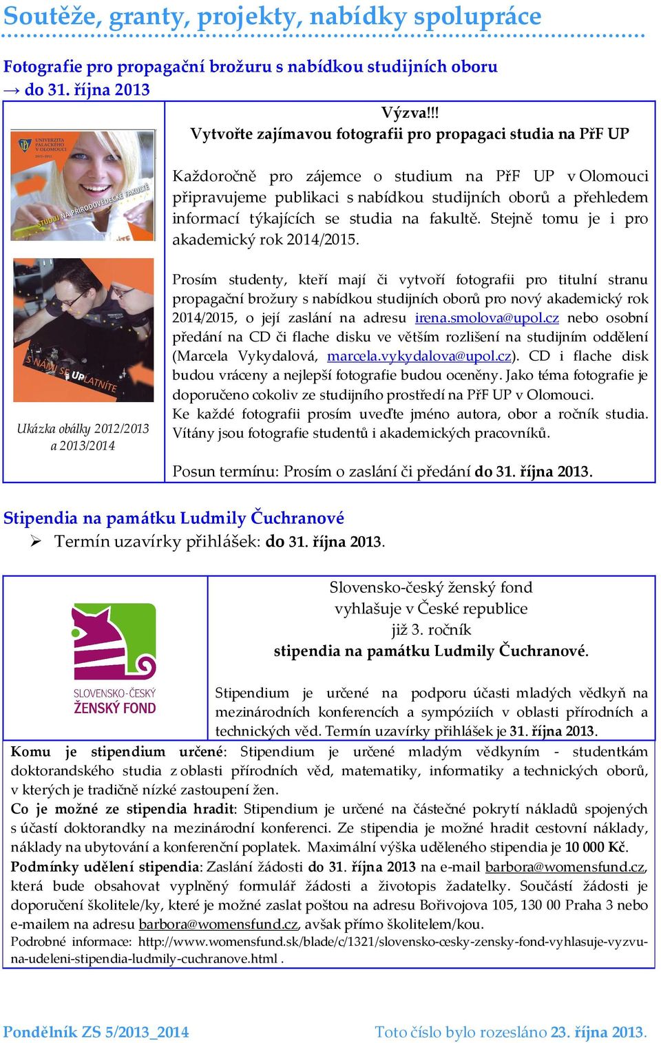 týkajících se studia na fakultě. Stejně tomu je i pro akademický rok 2014/2015.