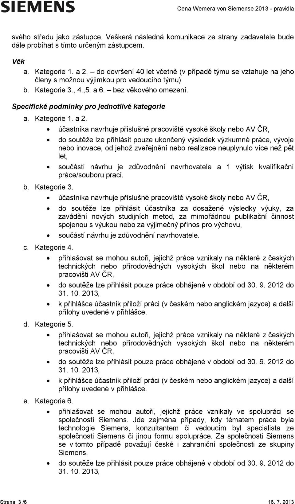 Specifické podmínky pro jednotlivé kategorie a. Kategorie 1. a 2. b. Kategorie 3. c. Kategorie 4. d. Kategorie 5. e. Kategorie 6.