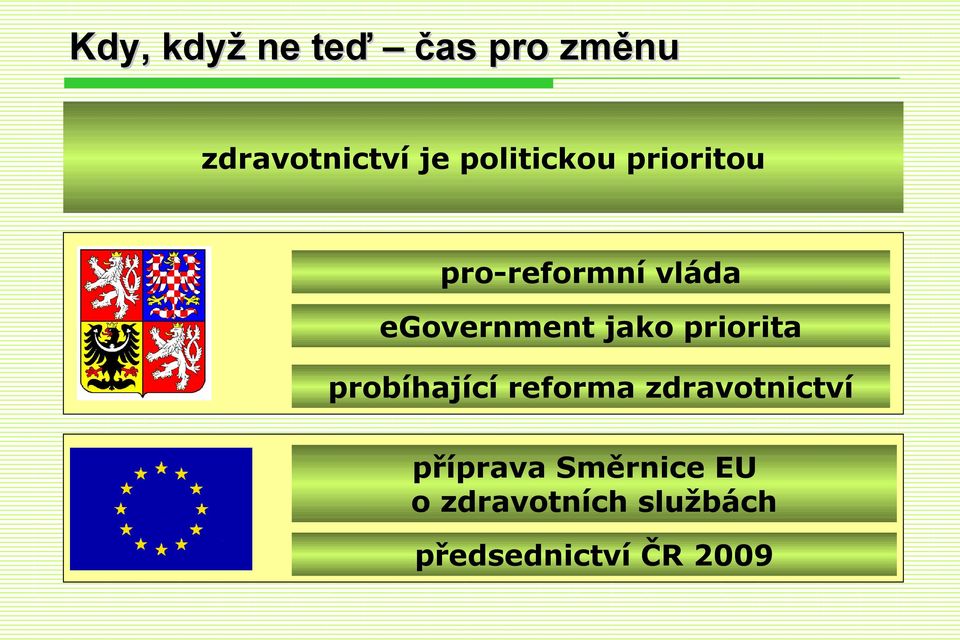 jako priorita probíhající reforma zdravotnictví