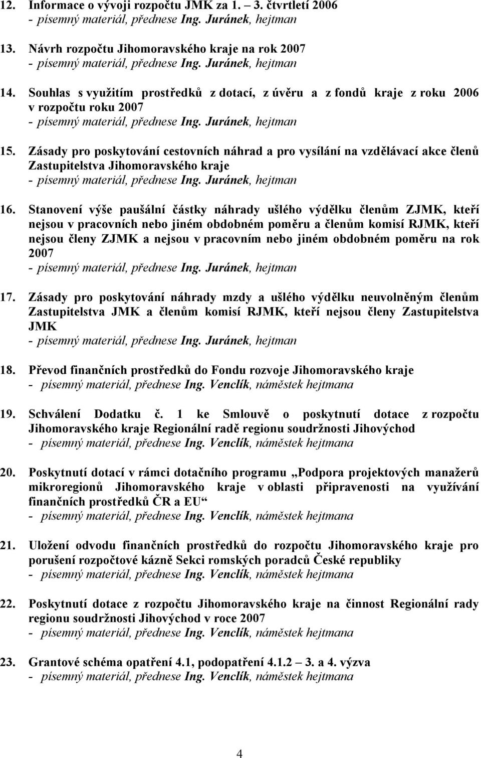 Zásady pro poskytování cestovních náhrad a pro vysílání na vzdělávací akce členů Zastupitelstva Jihomoravského kraje 16.