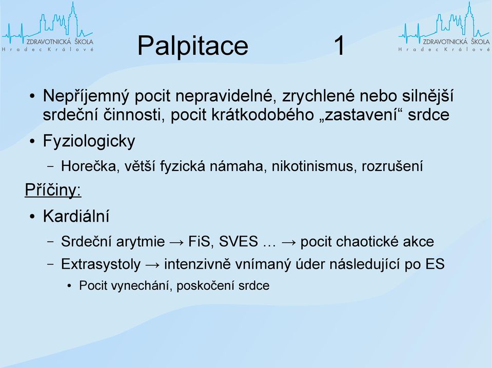 nikotinismus, rozrušení Příčiny: Kardiální Srdeční arytmie FiS, SVES pocit chaotické