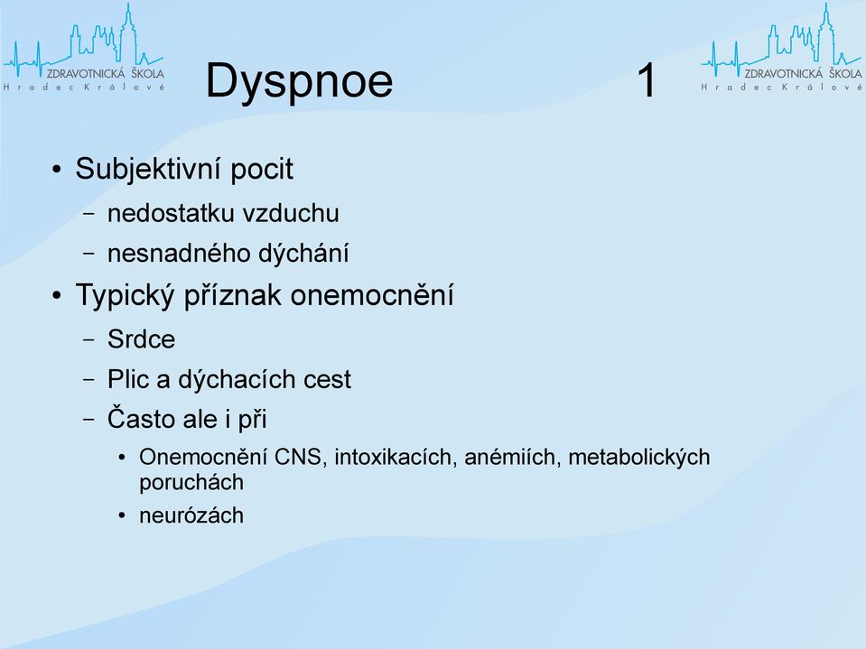 Plic a dýchacích cest Často ale i při Onemocnění