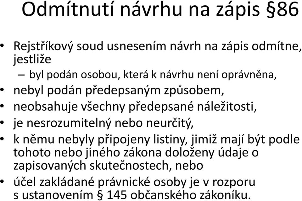 nesrozumitelný nebo neurčitý, k němu nebyly připojeny listiny, jimiž mají být podle tohoto nebo jiného zákona