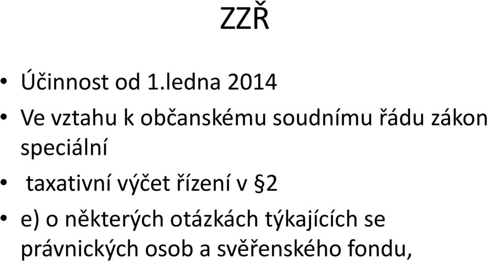 řádu zákon speciální taxativní výčet řízení v