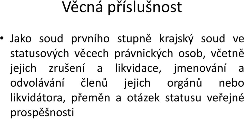 a likvidace, jmenování a odvolávání členů jejich orgánů