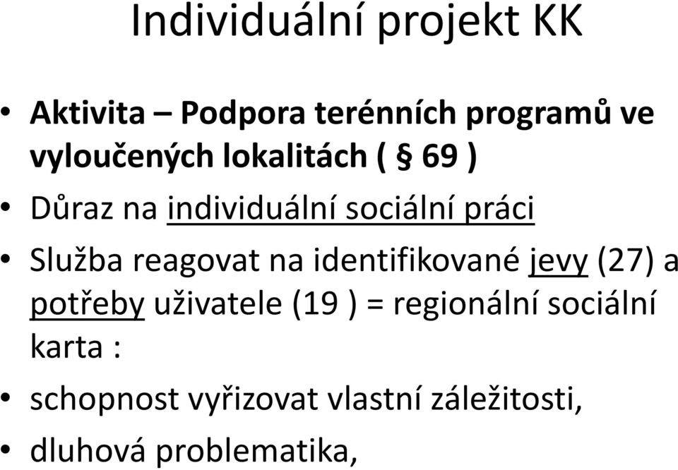 identifikované jevy (27) a potřeby uživatele (19 ) = regionální