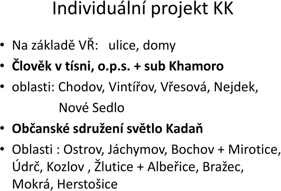 + sub Khamoro oblasti: Chodov, Vintířov, Vřesová, Nejdek, Nové