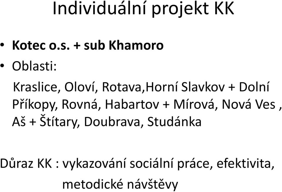 Slavkov + Dolní Příkopy, Rovná, Habartov + Mírová, Nová