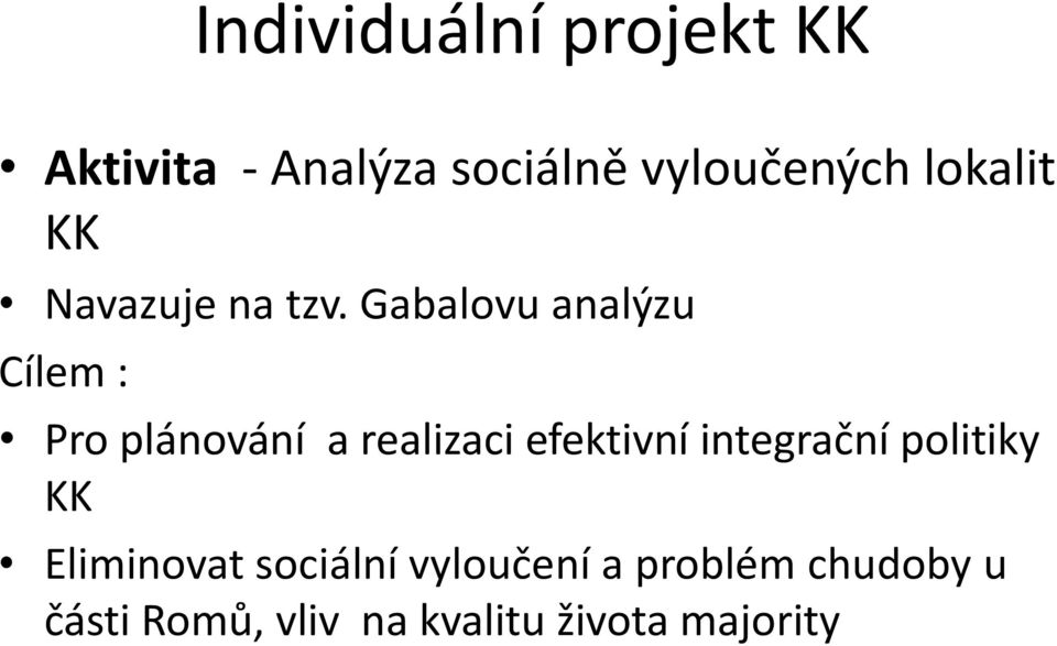 Gabalovu analýzu Cílem : Pro plánování a realizaci efektivní