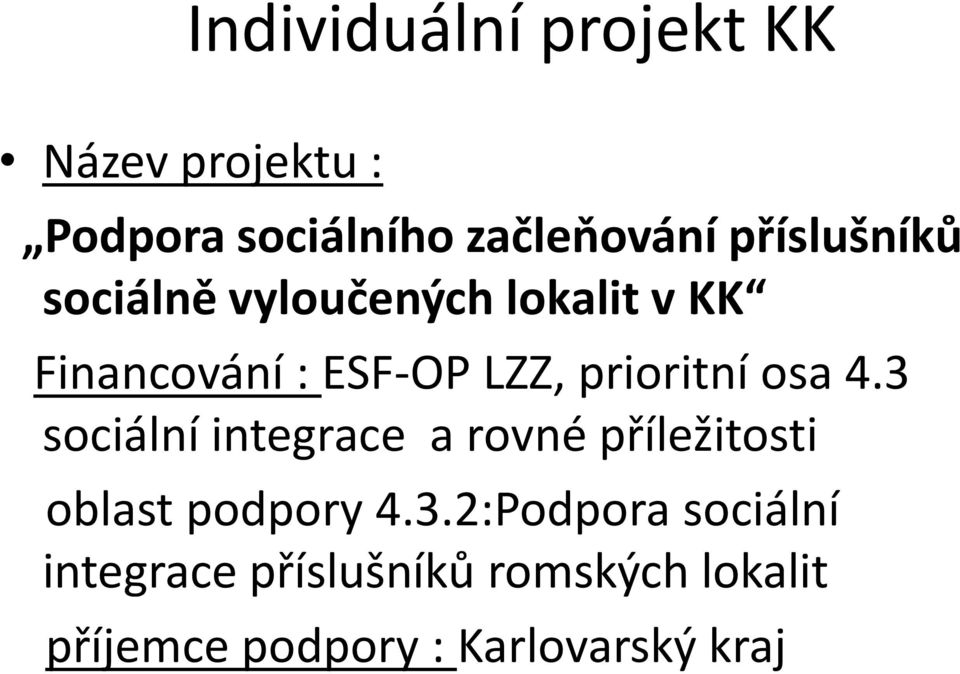 3 sociální integrace a rovné příležitosti oblast podpory 4.3.2:Podpora