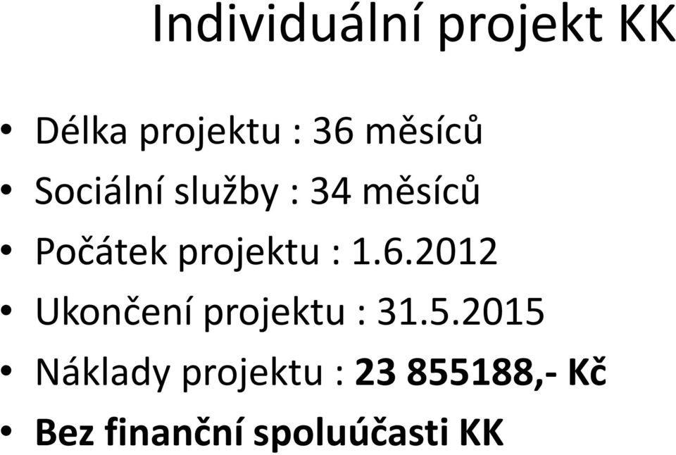 2012 Ukončení projektu : 31.5.