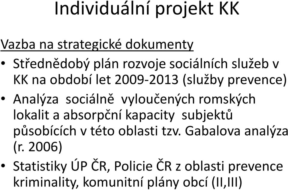 absorpční kapacity subjektů působících v této oblasti tzv. Gabalova analýza (r.