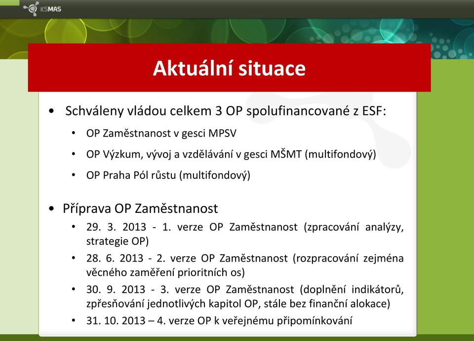 verze OP Zaměstnanost (zpracování analýzy, strategie OP) 28. 6. 2013-2.