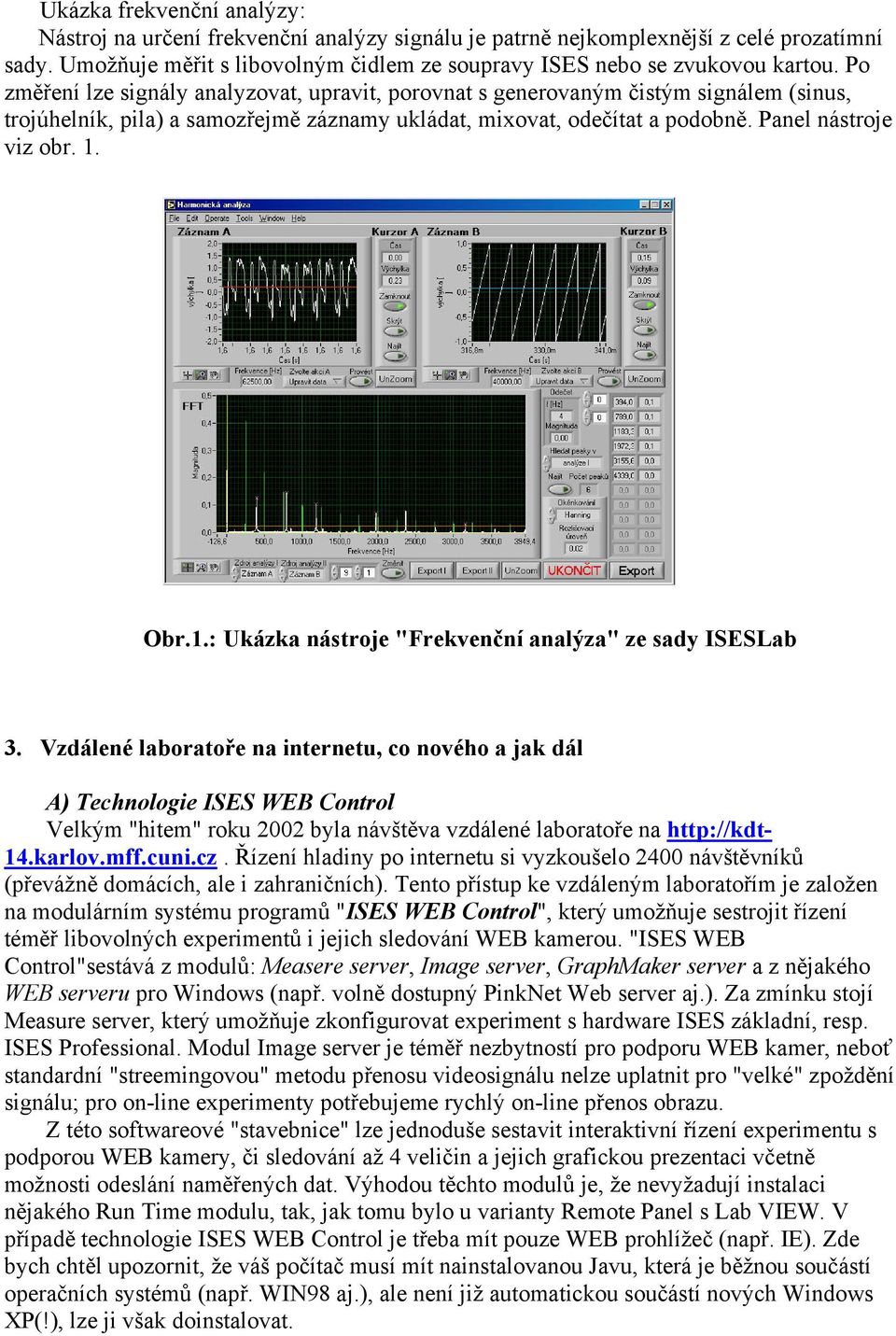 1.: Ukázka nástroje "Frekvenční analýza" ze sady ISESLab 3.
