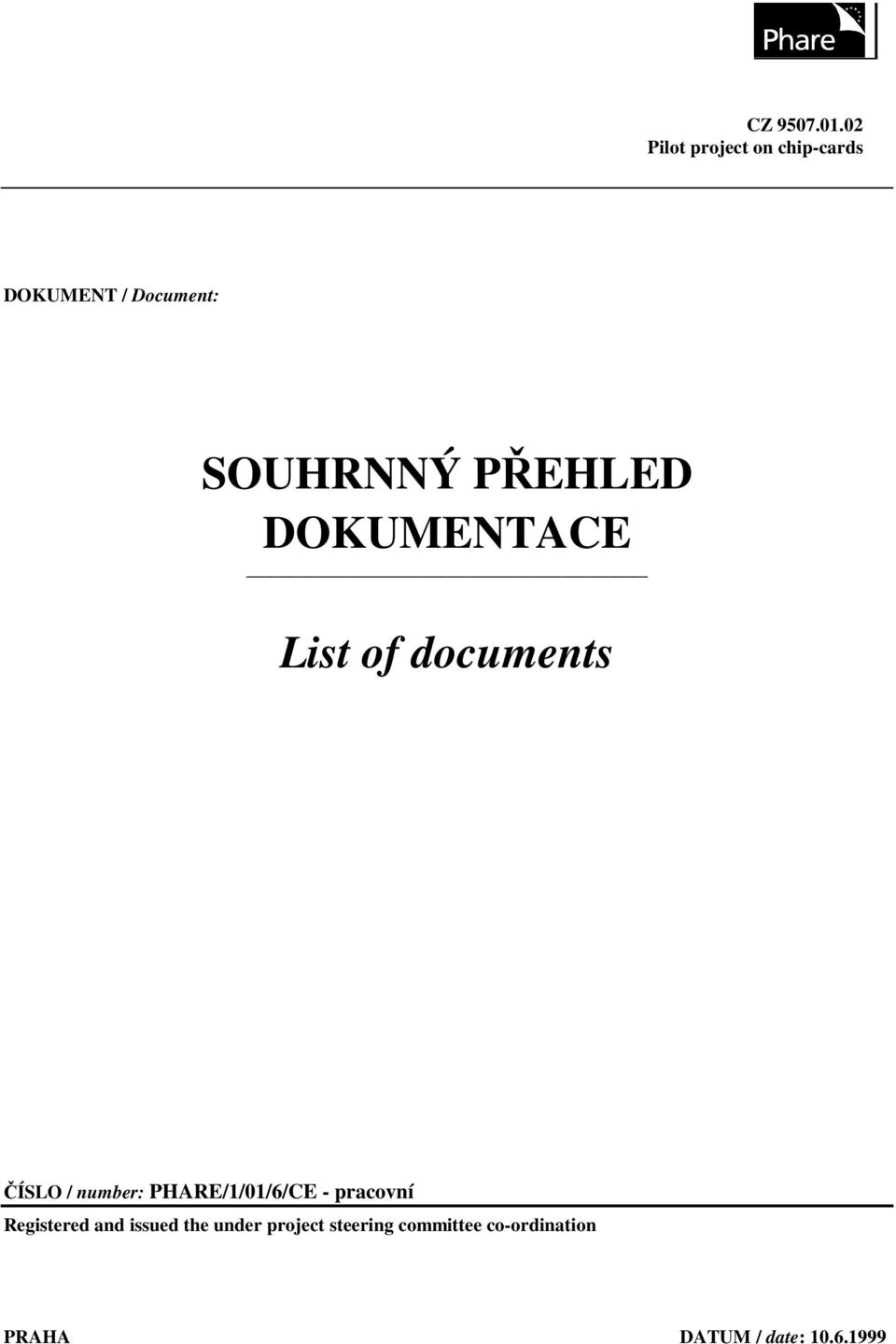 PŘEHLED DOKUMENTACE List of documents ČÍSLO / number: