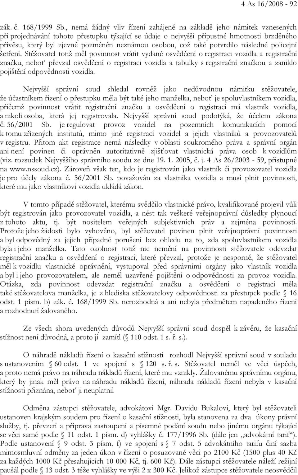neznámou osobou, což také potvrdilo následné policejní šetření.