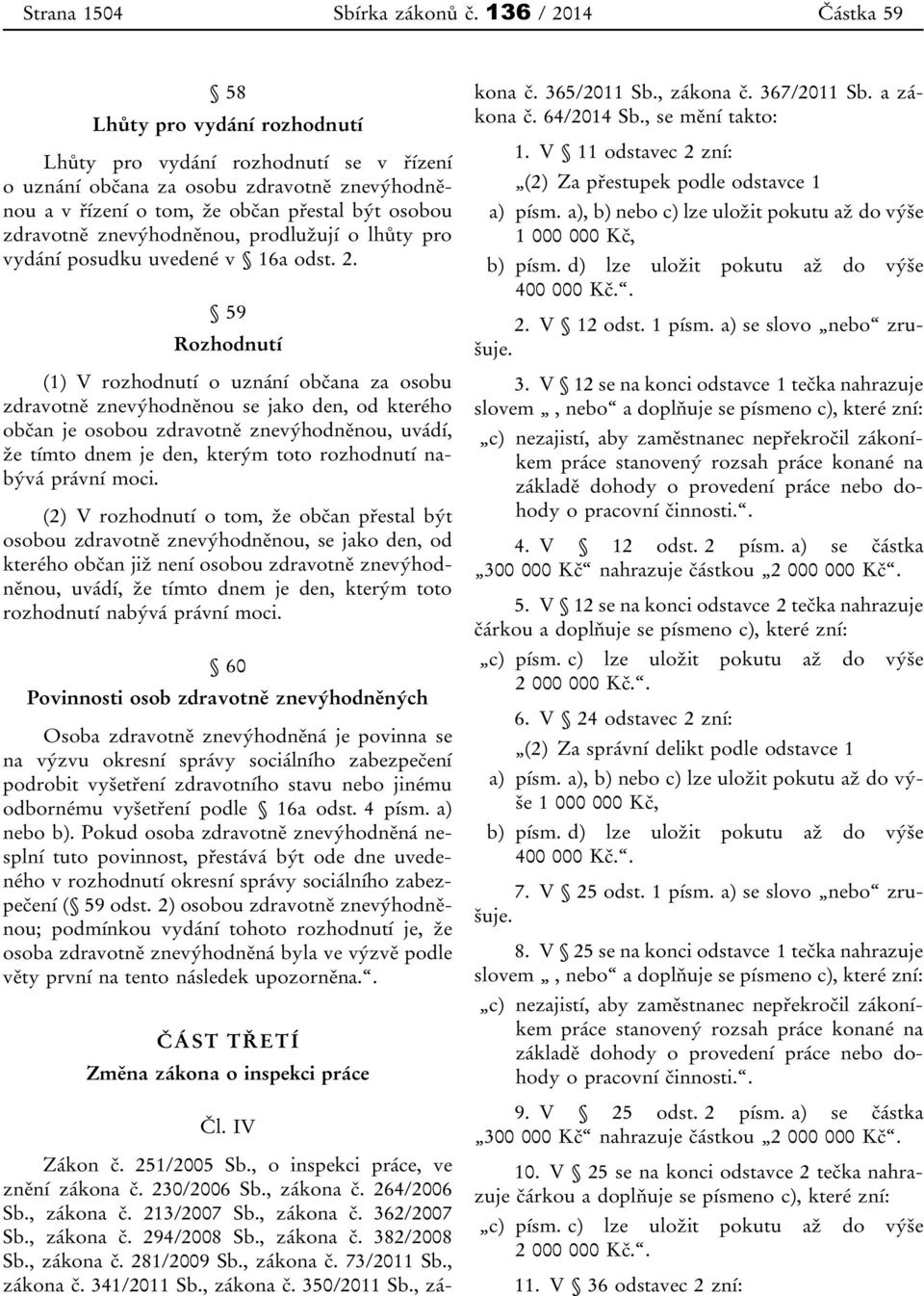 znevýhodněnou, prodlužují o lhůty pro vydání posudku uvedené v 16a odst. 2.