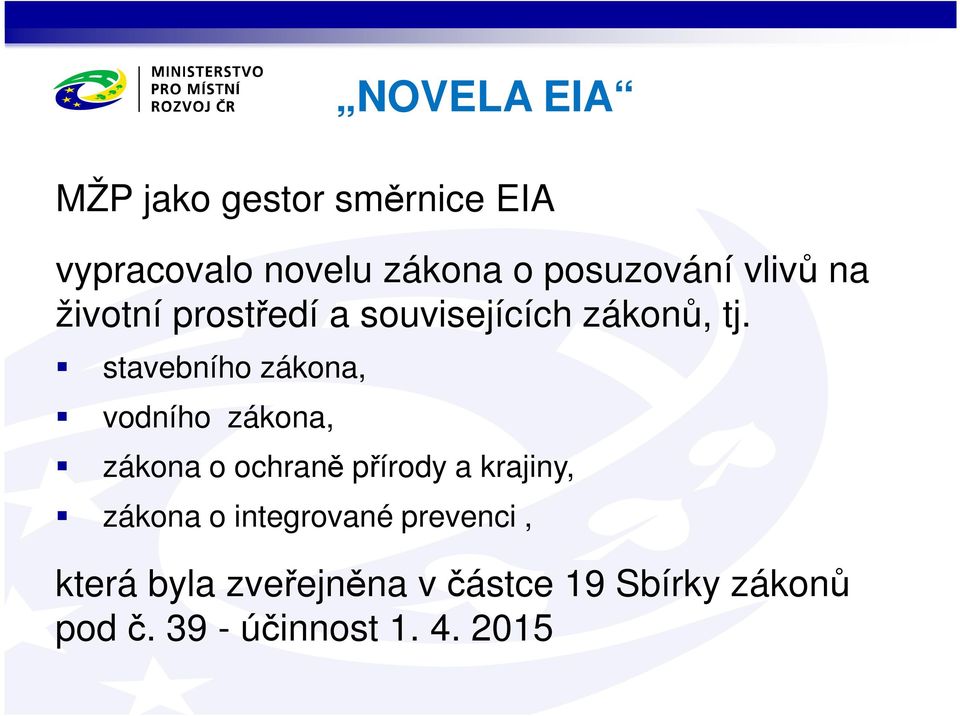 stavebního zákona, vodního zákona, NOVELA EIA zákona o ochraně přírody a