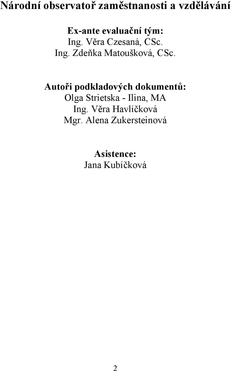 Autoři podkladových dokumentů: Olga Strietska - Ilina, MA Ing.