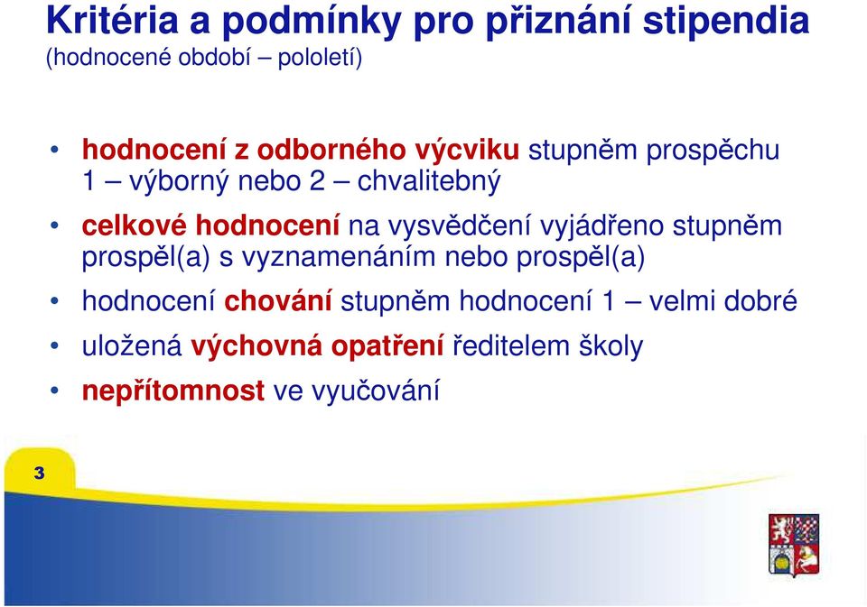 vysvědčení vyjádřeno stupněm prospěl(a) s vyznamenáním nebo prospěl(a) hodnocení chování