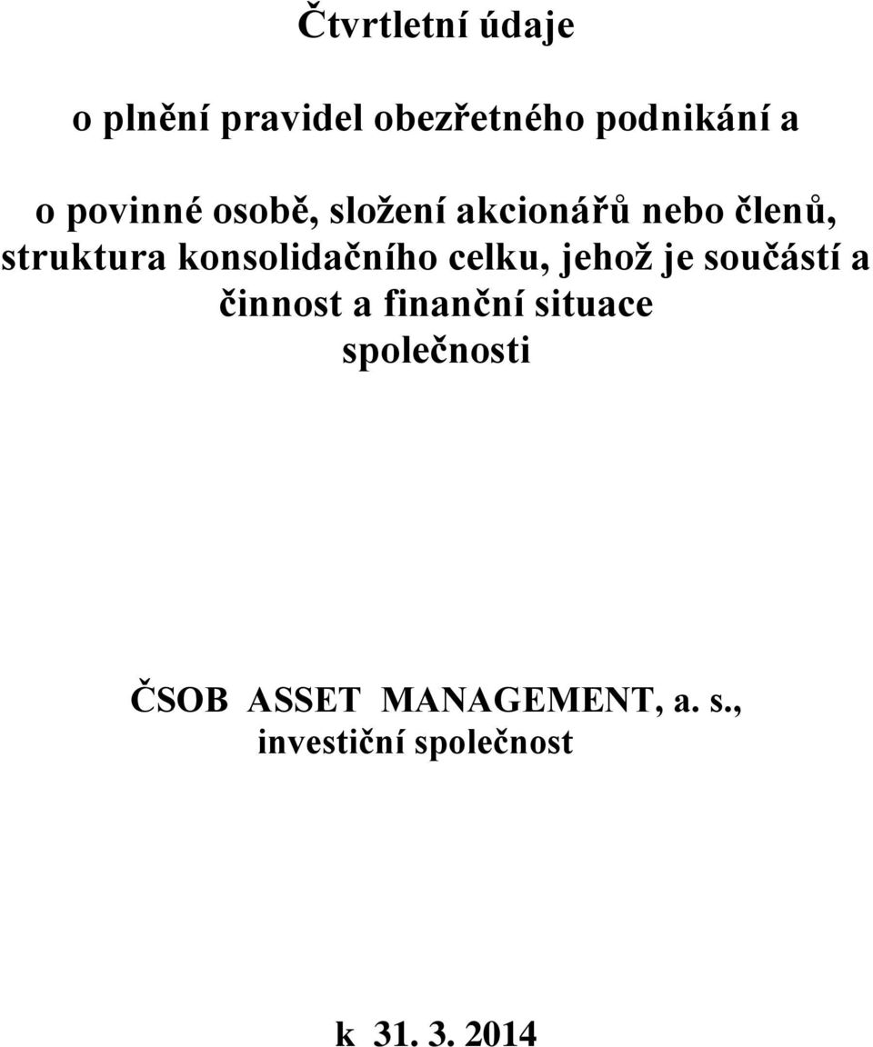 konsolidačního celku, jehož je součástí a činnost a finanční