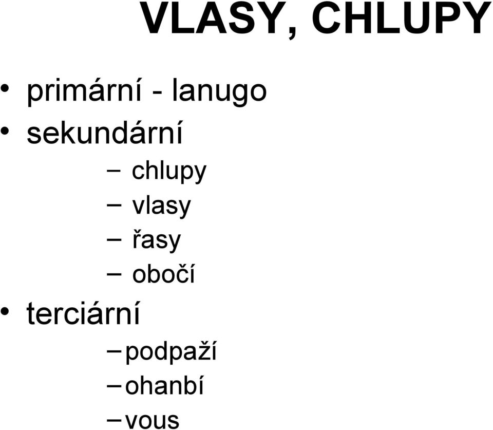 chlupy vlasy řasy obočí