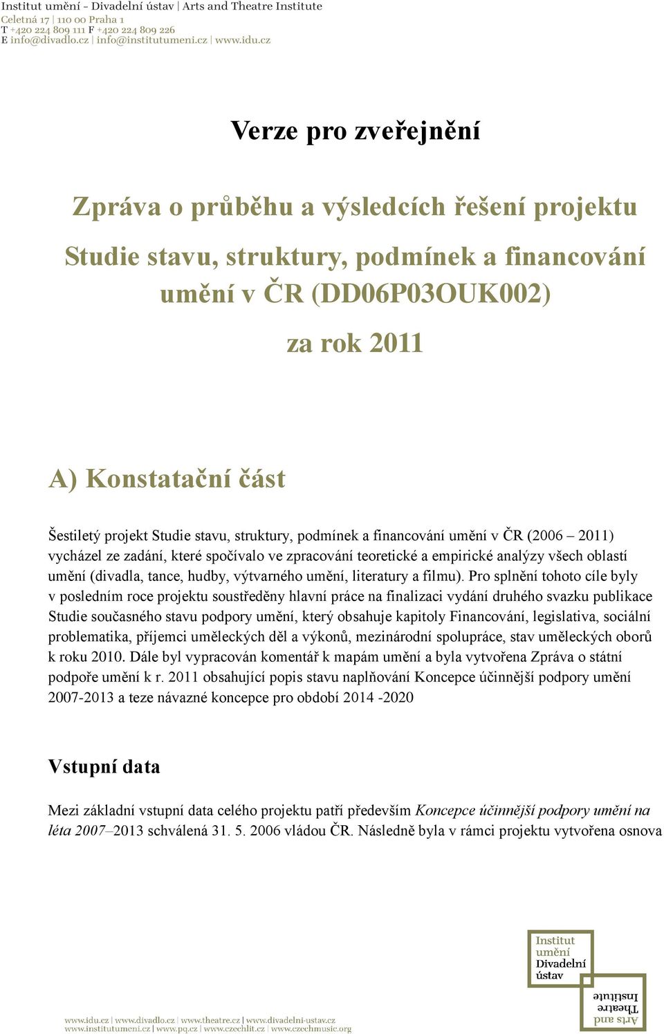 umění, literatury a filmu).