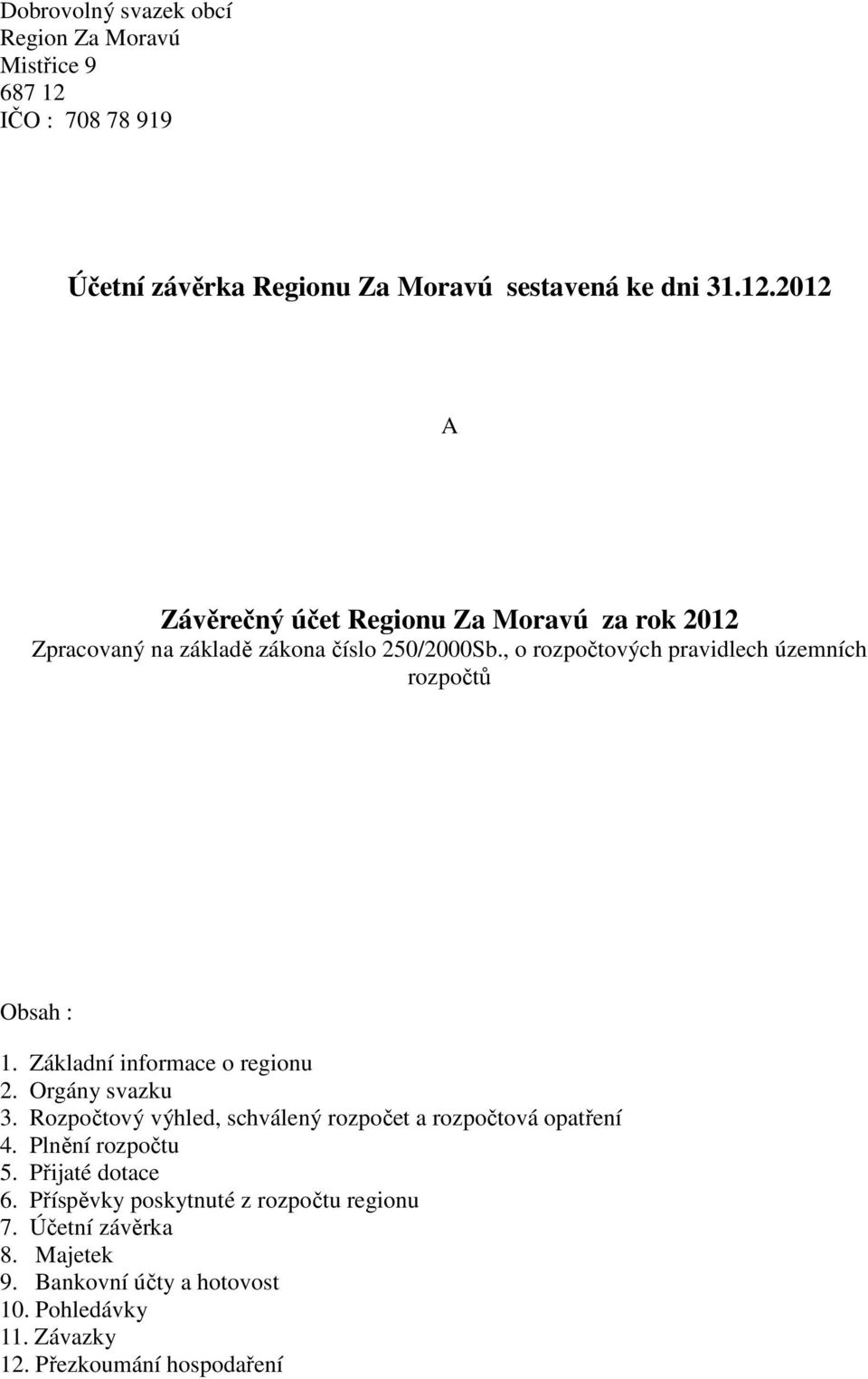 2012 A Závěrečný účet Regionu Za Moravú za rok 2012 Zpracovaný na základě zákona číslo 250/2000Sb.