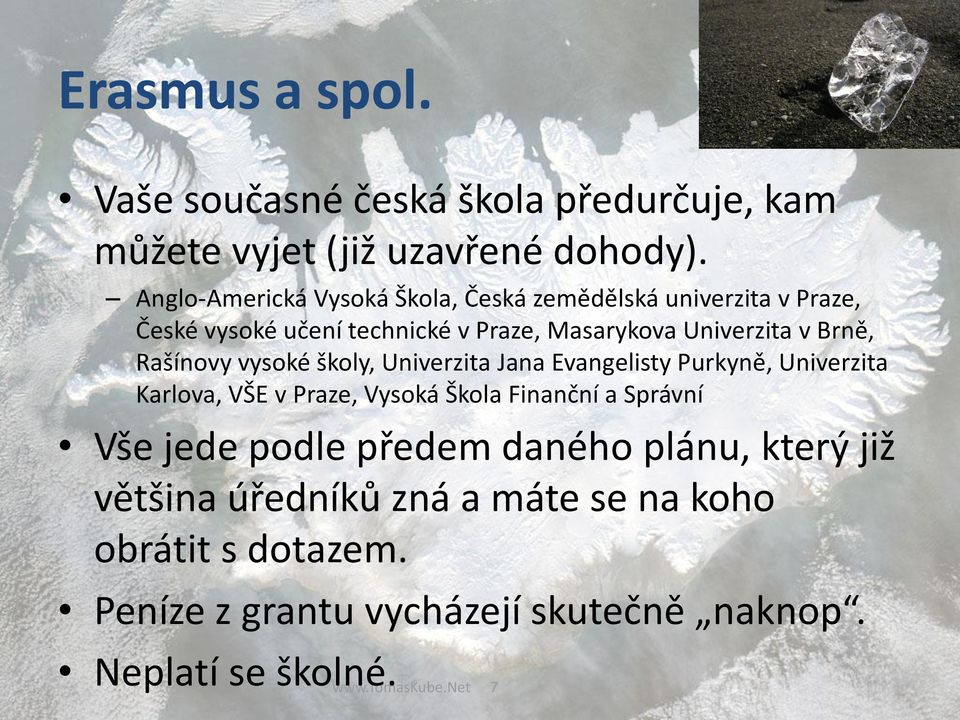 Brně, Rašínovy vysoké školy, Univerzita Jana Evangelisty Purkyně, Univerzita Karlova, VŠE v Praze, Vysoká Škola Finanční a