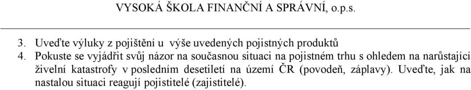 ohledem na narůstající živelní katastrofy v posledním desetiletí na území