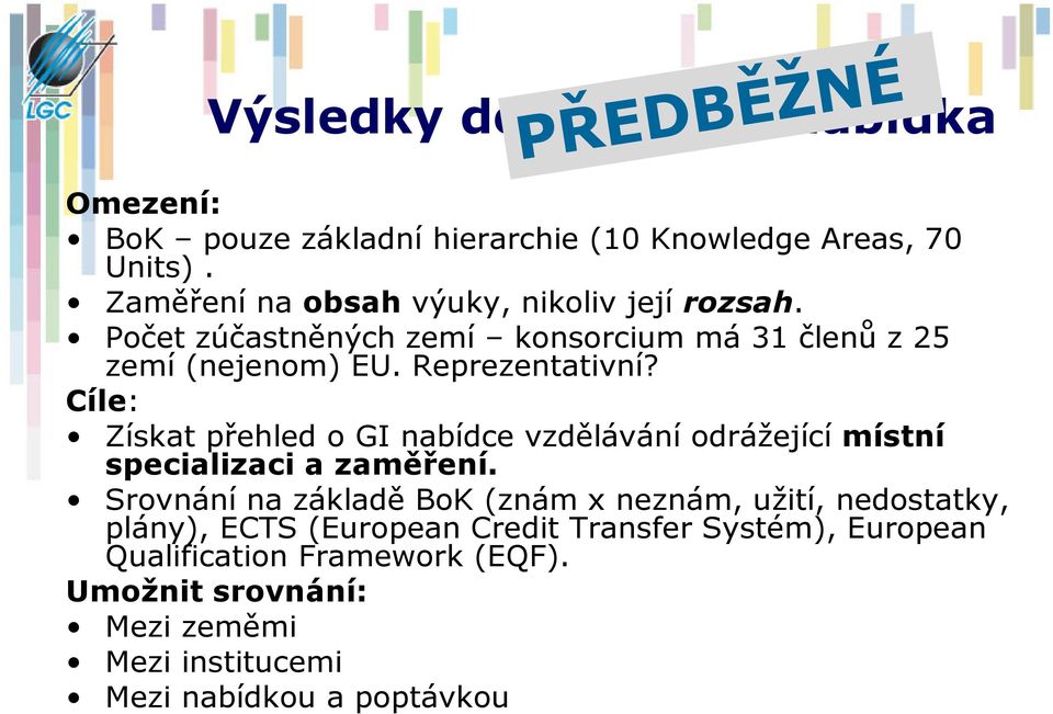 Cíle: Získat přehled o GI nabídce vzdělávání odrážející místní specializaci a zaměření.