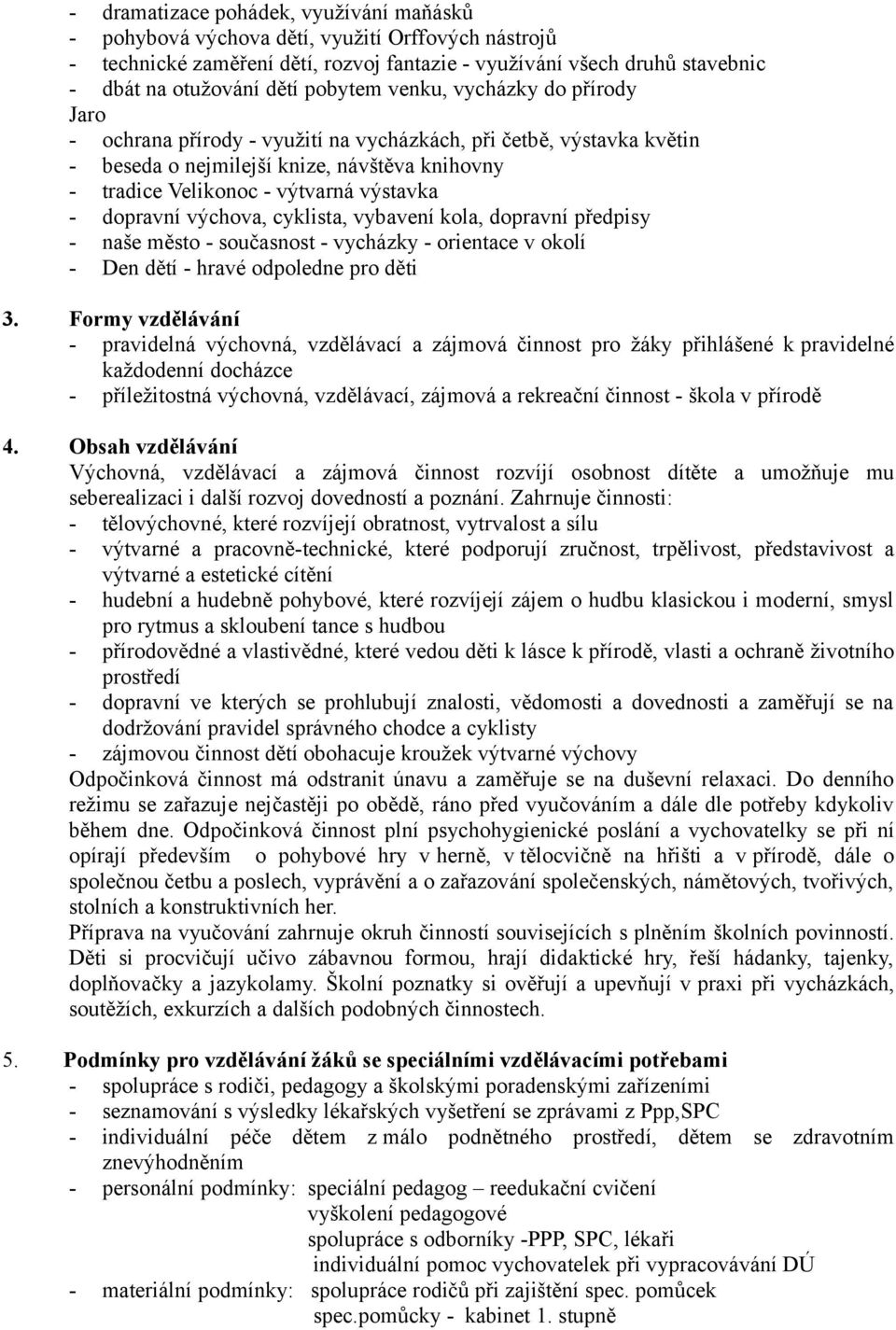 dopravní výchova, cyklista, vybavení kola, dopravní předpisy - naše město - současnost - vycházky - orientace v okolí - Den dětí - hravé odpoledne pro děti 3.