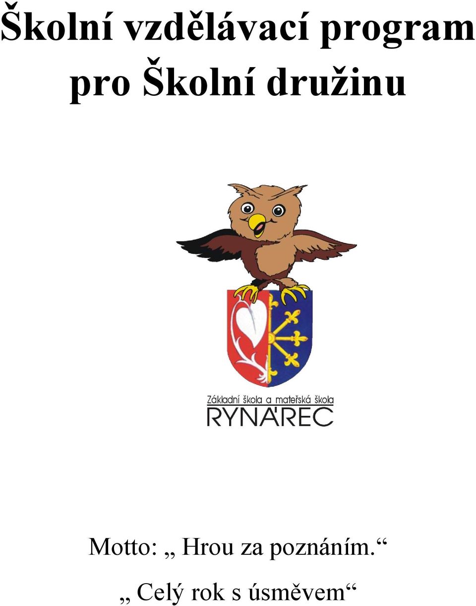 družinu Motto: Hrou