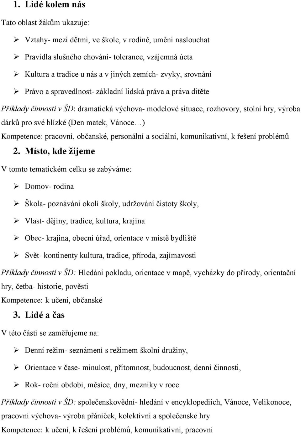 Vánoce ) Kompetence: pracovní, občanské, personální a sociální, komunikativní, k řešení problémů 2.