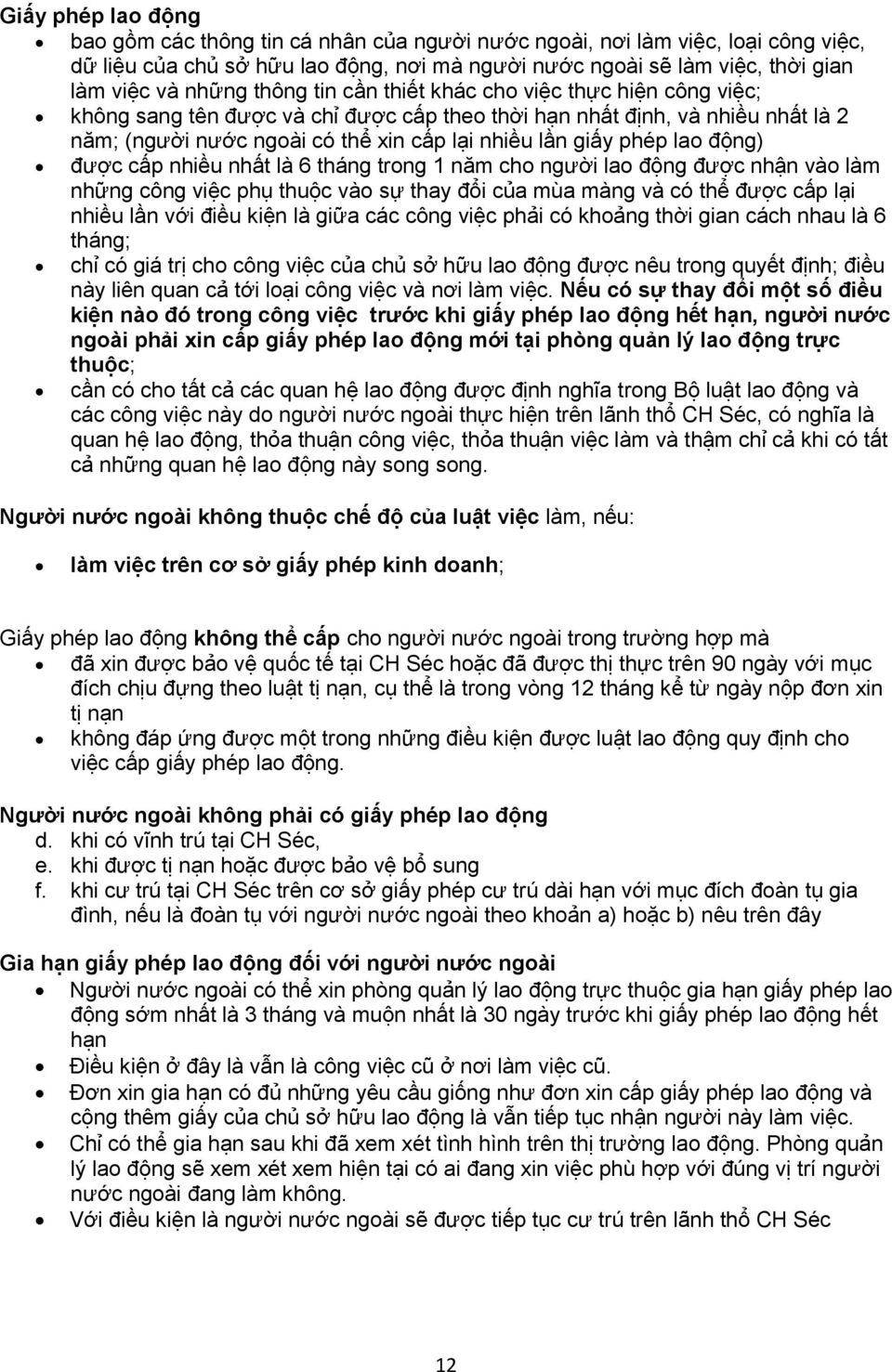 lao động) được cấp nhiều nhất là 6 tháng trong 1 năm cho người lao động được nhận vào làm những công việc phụ thuộc vào sự thay đổi của mùa màng và có thể được cấp lại nhiều lần với điều kiện là giữa