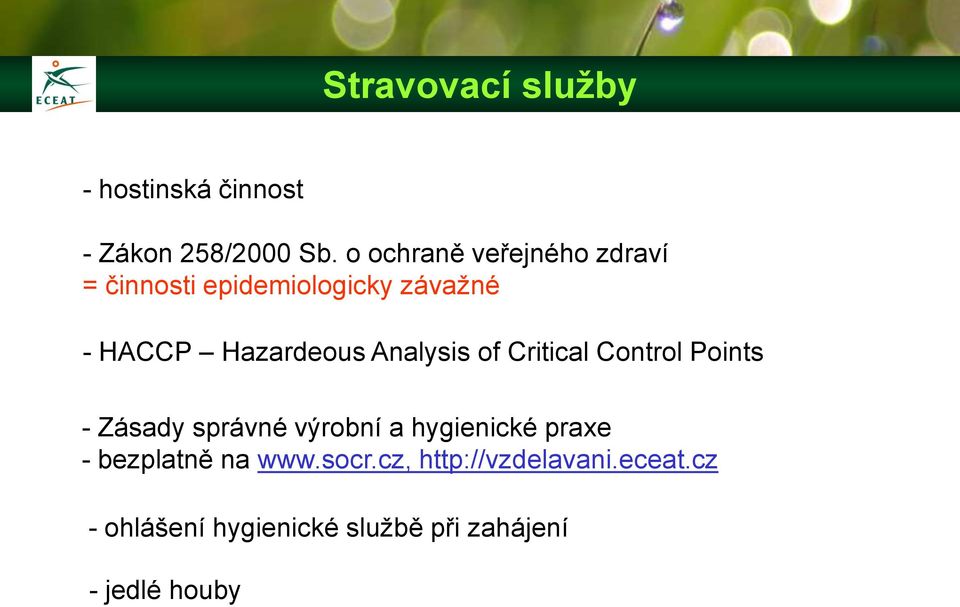 Analysis of Critical Control Points - Zásady správné výrobní a hygienické praxe -