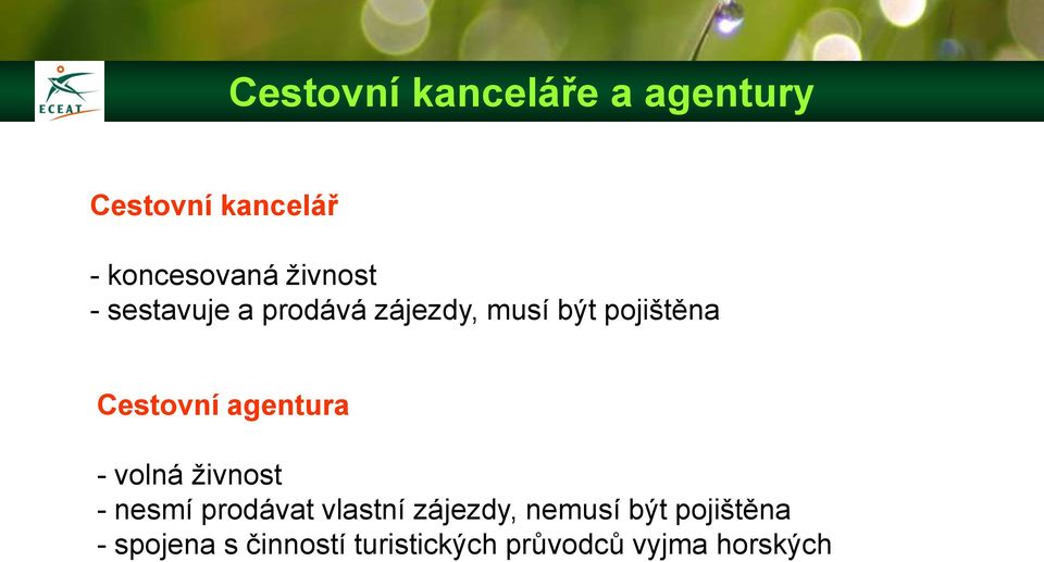 agentura - volná živnost - nesmí prodávat vlastní zájezdy, nemusí