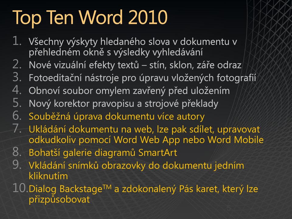 App nebo Word Mobile 8. Bohatší galerie diagramů SmartArt 9.