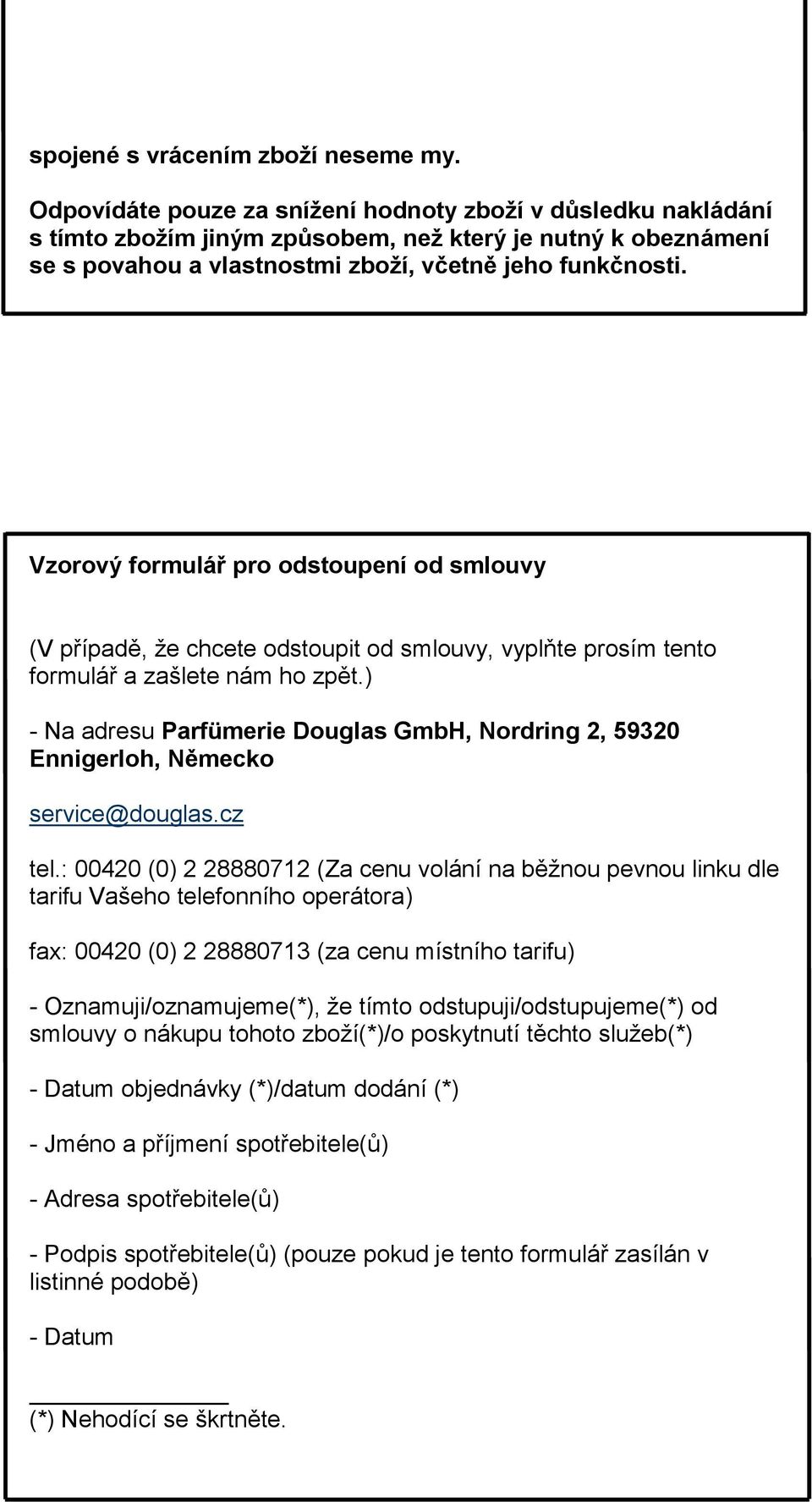 Vzorový formulář pro odstoupení od smlouvy (V případě, že chcete odstoupit od smlouvy, vyplňte prosím tento formulář a zašlete nám ho zpět.