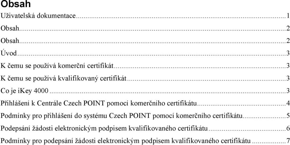 ..3 Přihlášení k Centrále Czech POINT pomocí komerčního certifikátu.