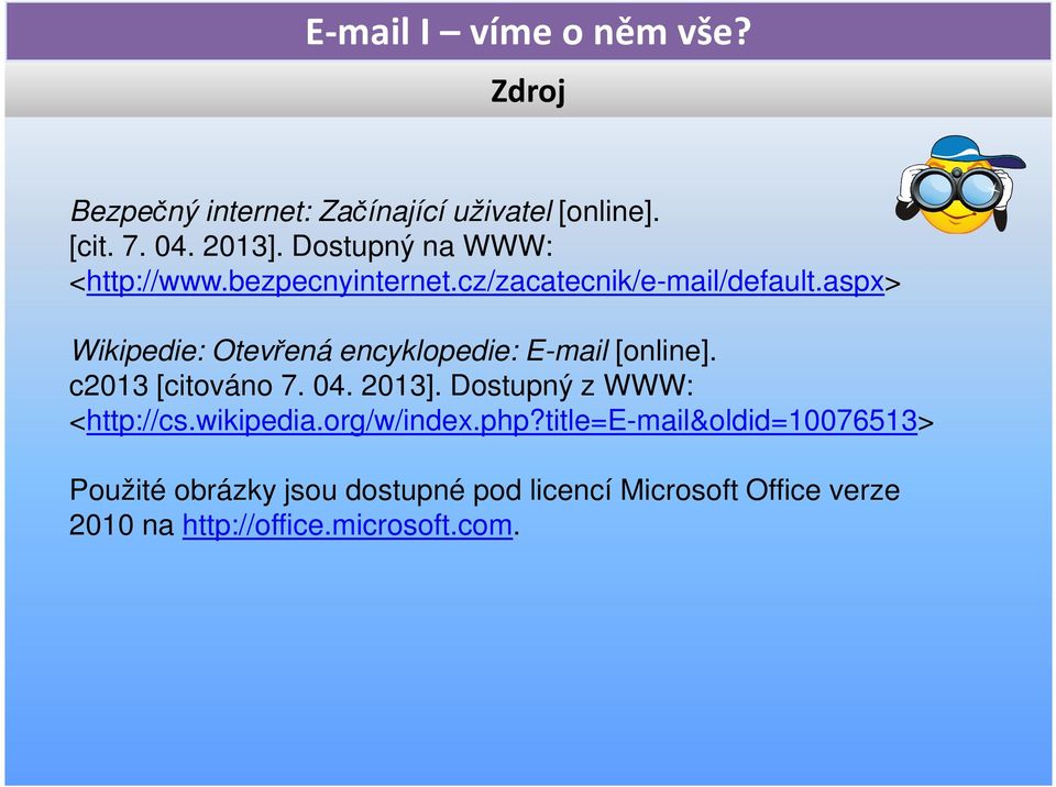 c2013 [citováno 7. 04. 2013]. Dostupný z WWW: <http://cs.wikipedia.org/w/index.php?