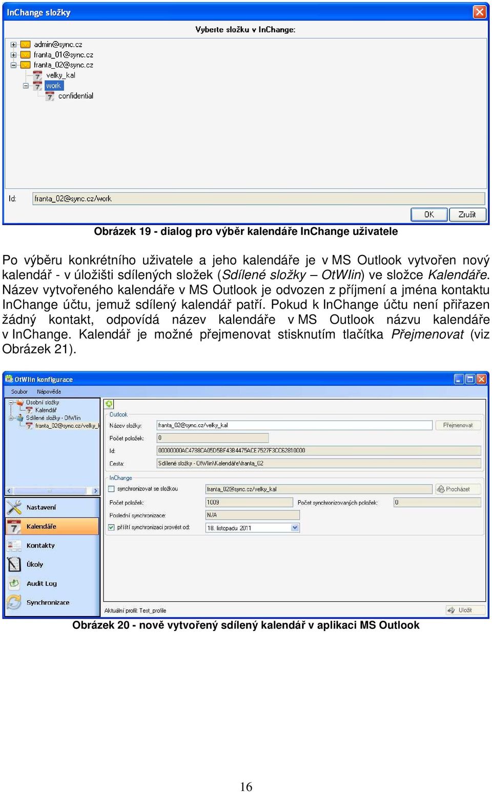 Název vytvořeného kalendáře v MS Outlook je odvozen z příjmení a jména kontaktu InChange účtu, jemuž sdílený kalendář patří.