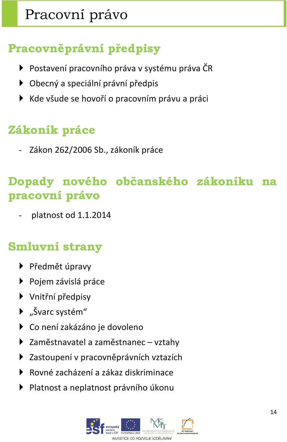 , zákoník práce Dopady nového občanského zákoníku na pracovní právo - platnost od 1.