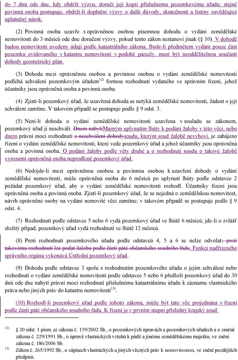 V dohodě budou nemovitosti uvedeny údaji podle katastrálního zákona.