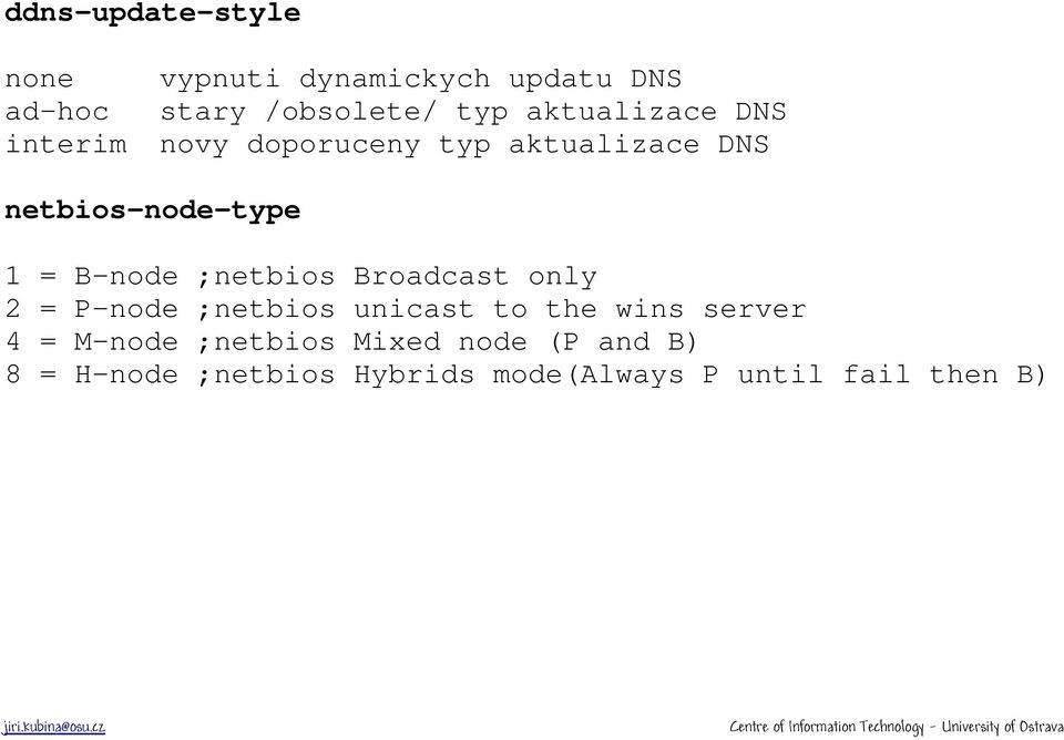 ;netbios Broadcast only 2 = P-node ;netbios unicast to the wins server 4 = M-node