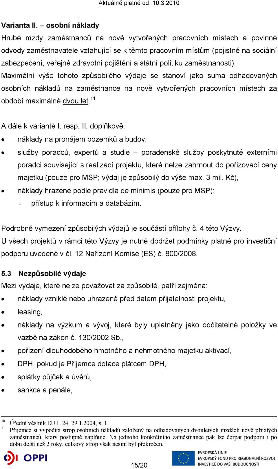 zdravotní pojištění a státní politiku zaměstnanosti).