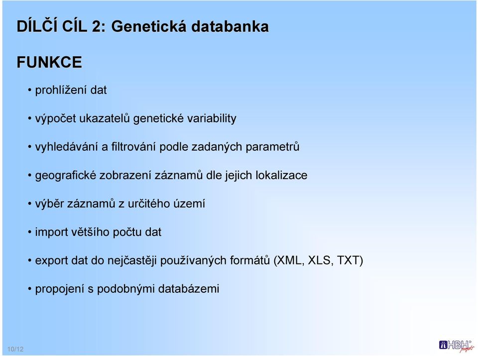 záznamů dle jejich lokalizace výběr záznamů z určitého území import většího počtu dat