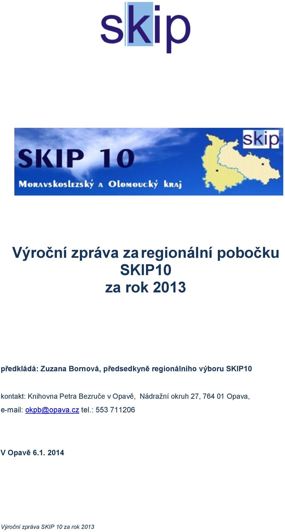 SKIP10 kontakt: Knihovna Petra Bezruče v Opavě, Nádražní okruh