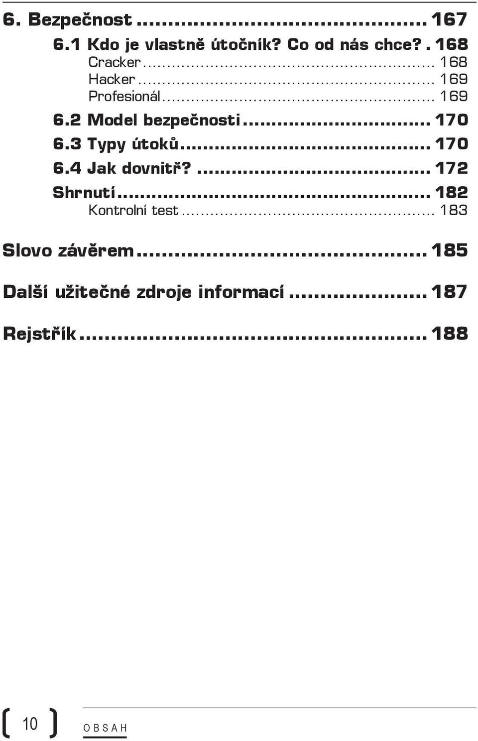 3 Typy útoků... 170 6.4 Jak dovnitř?... 172 Shrnutí... 182 Kontrolní test.