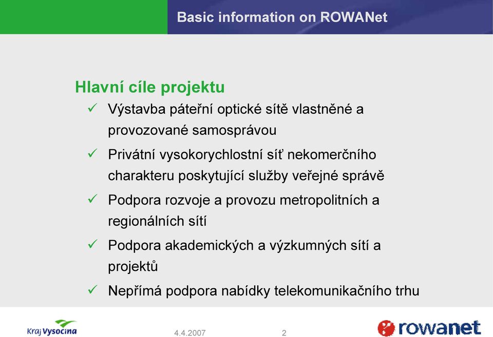 poskytující služby veřejné správě Podpora rozvoje a provozu metropolitních a regionálních